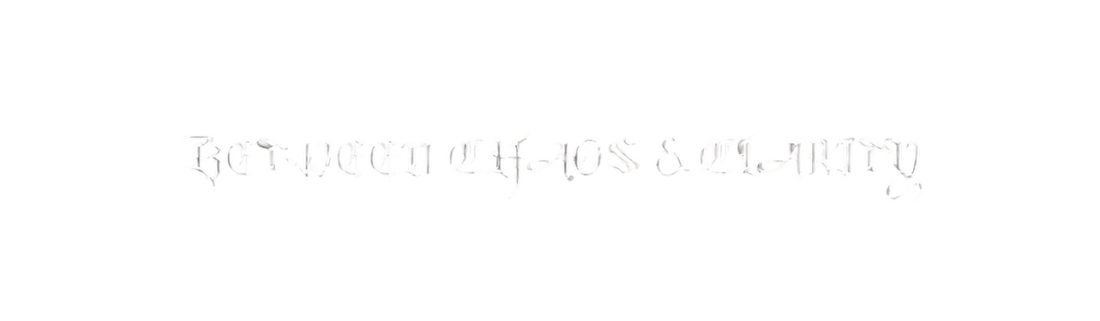 Between chaos & clarity